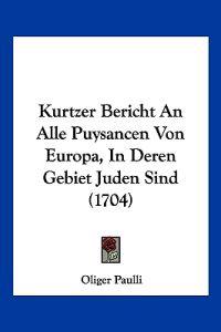 Paulli, O: Kurtzer Bericht An Alle Puysancen Von Europa, In