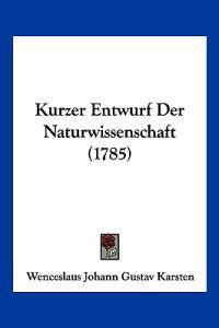 Karsten, W: Kurzer Entwurf Der Naturwissenschaft (1785)