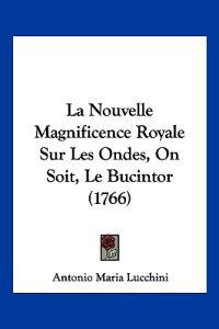 La Nouvelle Magnificence Royale Sur Les Ondes, On Soit, Le Bucintor (1766)