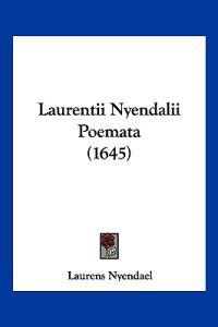 Laurentii Nyendalii Poemata (1645)