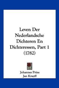 Leven Der Nederlandsche Dichteren En Dichteressen, Part 1 (1782)