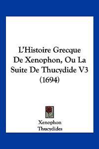 L'Histoire Grecque De Xenophon, Ou La Suite De Thucydide V3 (1694)