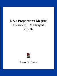 Hangest, J: Liber Proportionu Magistri Hieronimi De Hangest