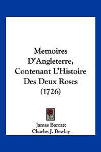 Memoires D'Angleterre, Contenant L'Histoire Des Deux Roses (1726)