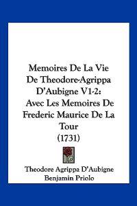 Memoires De La Vie De Theodore-Agrippa D'Aubigne V1-2
