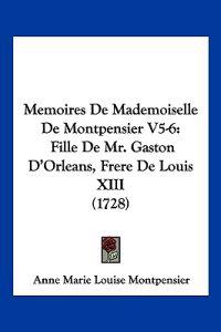 Memoires De Mademoiselle De Montpensier V5-6