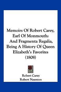 Memoirs Of Robert Carey, Earl Of Monmouth