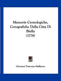 Memorie Cronologiche, Corografiche Della Citta Di Biella (1778)