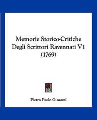 Memorie Storico-Critiche Degli Scrittori Ravennati V1 (1769)