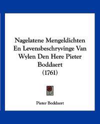 Nagelatene Mengeldichten En Levensbeschryvinge Van Wylen Den Here Pieter Boddaert (1761)