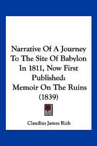 Narrative Of A Journey To The Site Of Babylon In 1811, Now First Published