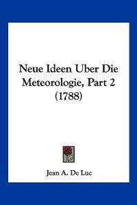 De Luc, J: Neue Ideen Uber Die Meteorologie, Part 2 (1788)