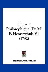 Oeuvres Philosophiques De M. F. Hemsterhuis V1 (1792)