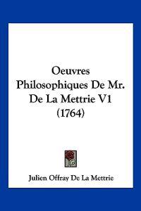 Oeuvres Philosophiques De Mr. De La Mettrie V1 (1764)