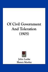Of Civil Government And Toleration (1905)