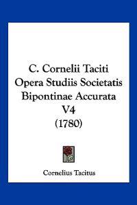 C. Cornelii Taciti Opera Studiis Societatis Bipontinae Accurata V4 (1780)