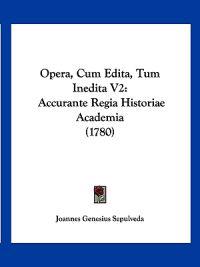 Opera, Cum Edita, Tum Inedita V2
