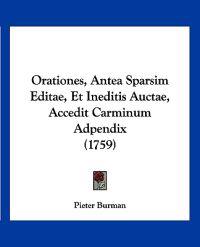 Orationes, Antea Sparsim Editae, Et Ineditis Auctae, Accedit Carminum Adpendix (1759)