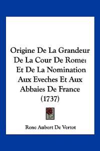 Origine de La Grandeur de La Cour de Rome