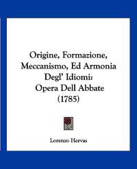 Origine, Formazione, Meccanismo, Ed Armonia Degl' Idiomi