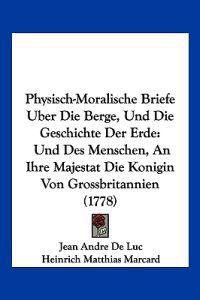 De Luc, J: Physisch-Moralische Briefe Uber Die Berge, Und Di