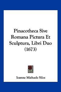 Pinacotheca Sive Romana Pictura Et Sculptura, Libri Duo (1673)