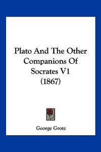 Plato And The Other Companions Of Socrates V1 (1867)