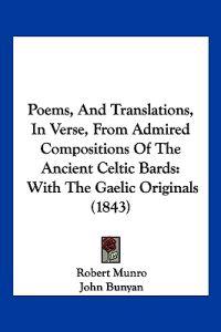 Poems, And Translations, In Verse, From Admired Compositions Of The Ancient Celtic Bards