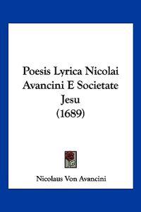 Poesis Lyrica Nicolai Avancini E Societate Jesu (1689)