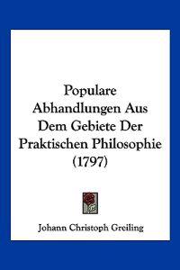 Greiling, J: Populare Abhandlungen Aus Dem Gebiete Der Prakt