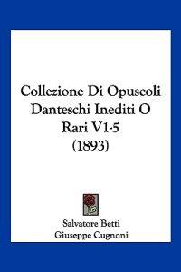Collezione Di Opuscoli Danteschi Inediti O Rari