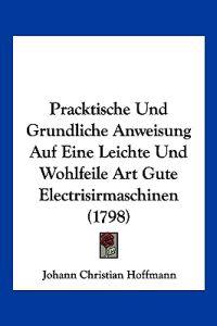 Hoffmann, J: Pracktische Und Grundliche Anweisung Auf Eine L