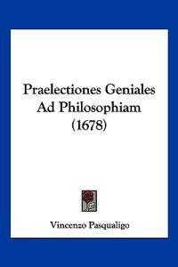 Praelectiones Geniales Ad Philosophiam (1678)