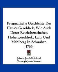 Reinhard, J: Pragmatische Geschichte Des Hauses Geroldsek, W