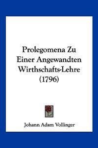 Vollinger, J: Prolegomena Zu Einer Angewandten Wirthschafts-