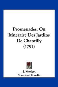 Promenades, Ou Itineraire Des Jardins De Chantilly (1791)