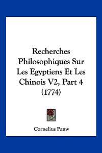 Recherches Philosophiques Sur Les Egyptiens Et Les Chinois V2, Part 4 (1774)