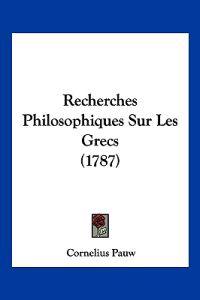 Recherches Philosophiques Sur Les Grecs (1787)