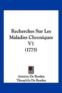 Recherches Sur Les Maladies Chroniques V1 (1775)