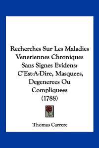Recherches Sur Les Maladies Veneriennes Chroniques Sans Signes Evidens