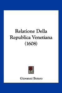 Botero, G: Relatione Della Republica Venetiana (1608)