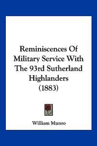 Reminiscences of Military Service with the 93rd Sutherland Highlanders (1883)