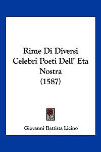 Rime Di Diversi Celebri Poeti Dell' Eta Nostra (1587)