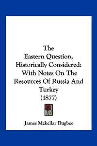 Bokomslag for "The Eastern Question, Historically Considered"
