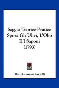 Saggio Teorico-Pratico Spora Gli Ulivi, L'Olio E I Saponi (1793)