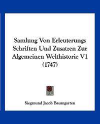Baumgarten, S: Samlung Von Erleuterungs Schriften Und Zusatz