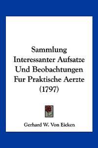 Eicken, G: Sammlung Interessanter Aufsatze Und Beobachtungen