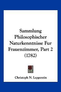 Leppentin, C: Sammlung Philosophischer Naturkenntnisse Fur F
