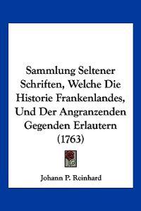 Reinhard, J: Sammlung Seltener Schriften, Welche Die Histori