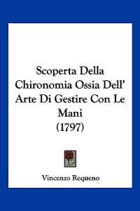 Scoperta Della Chironomia Ossia Dell' Arte Di Gestire Con Le Mani (1797)